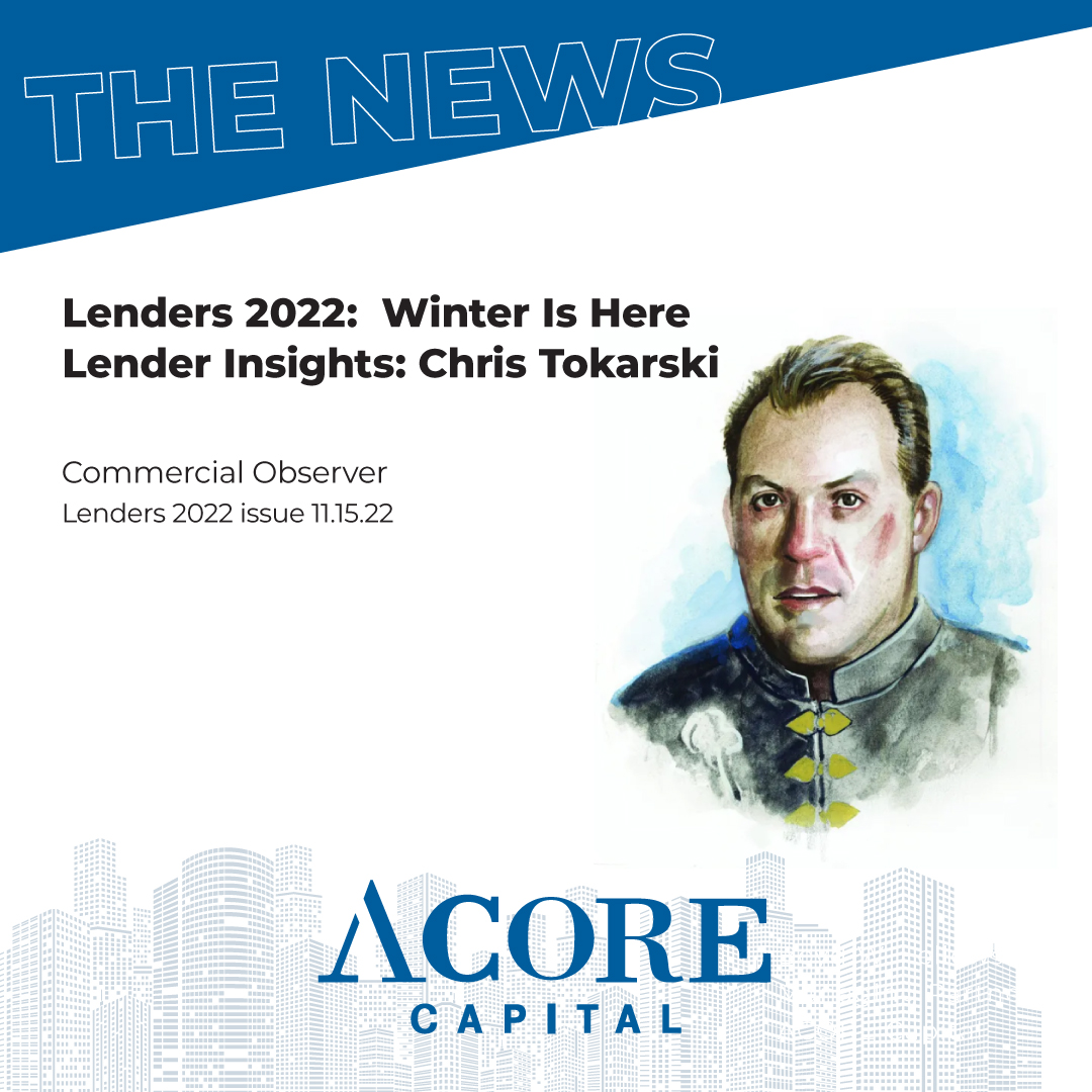Lender Insights: Winter Is Here: Chris Tokarski Co-CEO at ACORE Capital